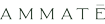 AMMATĒ